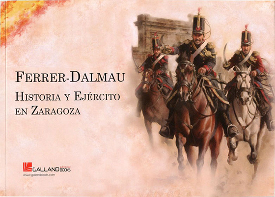 Ferrer-Dalmau. Historia y Ejército en Zaragoza