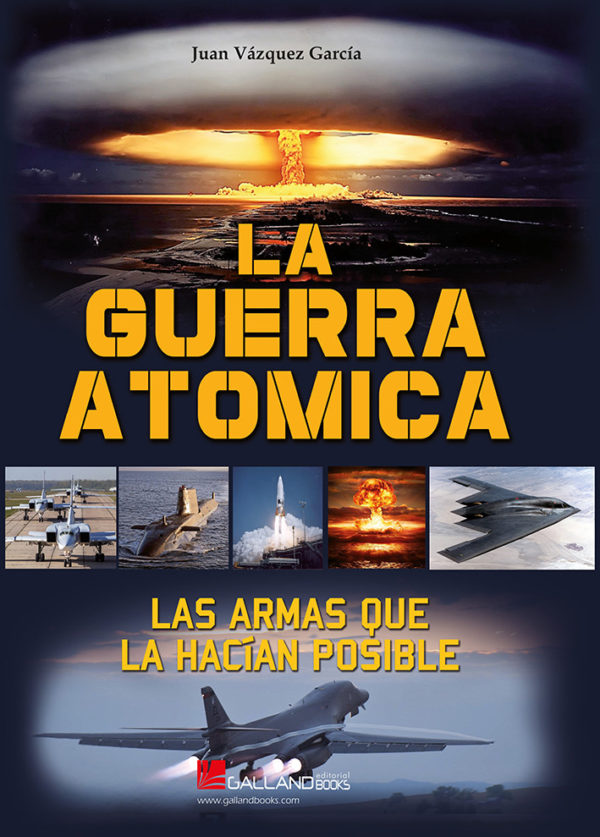 La guerra atómica. Las armas que la hacían posible