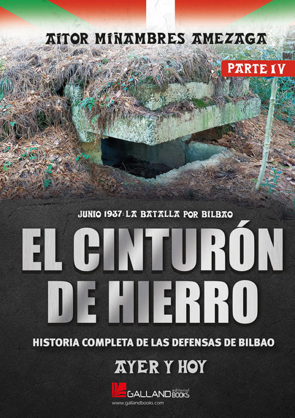 El Cinturón de Hierro. Historia completa de las defensas de Bilbao. Parte IV