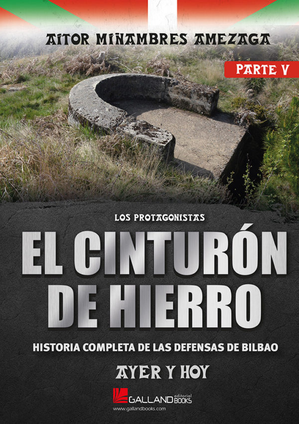 El Cinturón de Hierro. Historia completa de las defensas de Bilbao. Parte V